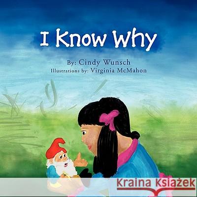 I Know Why Cindy Wunsch 9781453501283 Xlibris Corporation - książka