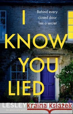 I Know You Lied: An absolutely addictive and shocking psychological thriller Lesley Sanderson 9781838881122 Bookouture - książka