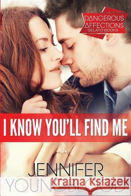I Know You'll Find Me Jennifer Youngblood 9781974503070 Createspace Independent Publishing Platform - książka