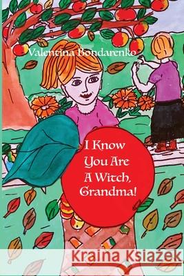 I Know Your Are A Witch, Grandma! Valentina Bondarenko 9781947600140 Arts Archive Press - książka