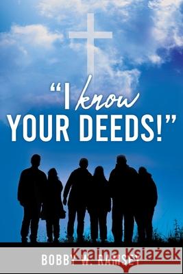 I Know Your Deeds! Bobby W. Ramsey 9781662844065 Xulon Press - książka