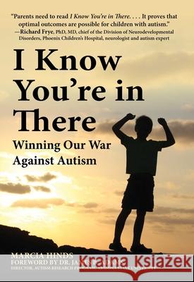 I Know You're in There: Winning Our War Against Autism Marcia Hinds James B. Adams 9781510771062 Skyhorse Publishing - książka
