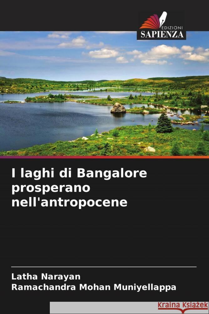 I laghi di Bangalore prosperano nell'antropocene Narayan, Latha, Muniyellappa, Ramachandra Mohan 9786205248331 Edizioni Sapienza - książka