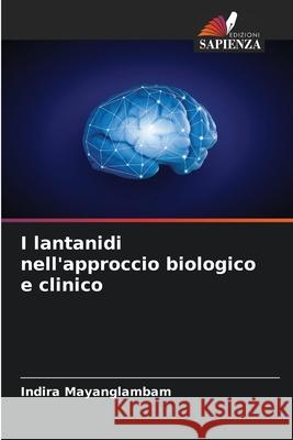 I lantanidi nell'approccio biologico e clinico Mayanglambam, Indira 9786207954315 Edizioni Sapienza - książka