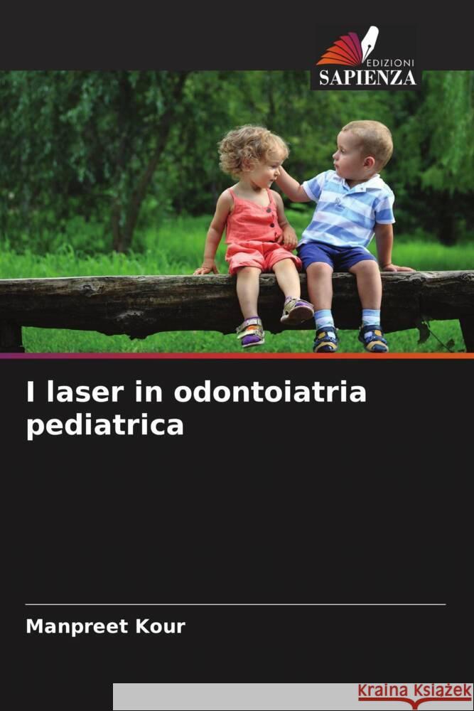 I laser in odontoiatria pediatrica Kour, Manpreet 9786205431634 Edizioni Sapienza - książka
