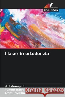 I laser in ortodonzia H Lalnunpuii Puneet Batra Amit Srivastava 9786205333747 Edizioni Sapienza - książka