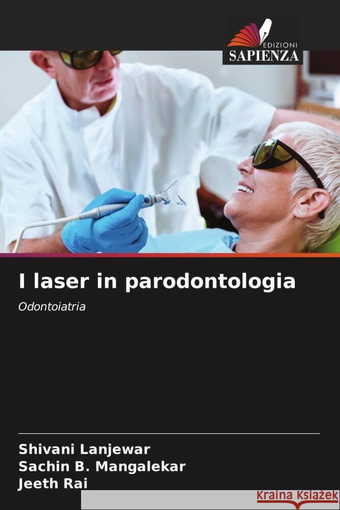 I laser in parodontologia Shivani Lanjewar Sachin B. Mangalekar Jeeth Rai 9786206999058 Edizioni Sapienza - książka