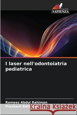 I laser nell'odontoiatria pediatrica Abdul Rahiman, Rameez, Battepati, Prashant 9786209245916 Edizioni Sapienza - książka
