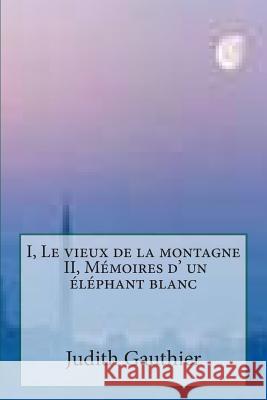 I, Le vieux de la montagne - II, Memoires d' un elephant blanc Ballin, G. -. Ph. 9781507566701 Createspace - książka