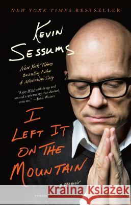 I Left It on the Mountain: A Memoir Kevin Sessums 9781250078186 Picador USA - książka