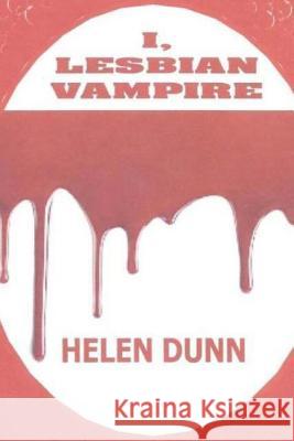 I, Lesbian Vampire Helen Dunn 9781497364967 Createspace - książka