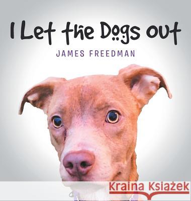 I Let the Dogs Out James Freedman 9781642988833 Page Publishing, Inc. - książka