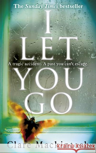 I Let You Go: The Richard & Judy Bestseller Clare Mackintosh 9780751554151 Little, Brown Book Group - książka