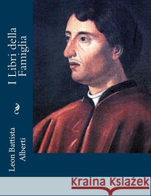 I Libri della Famiglia Alberti, Leon Battista 9781480232211 Createspace - książka