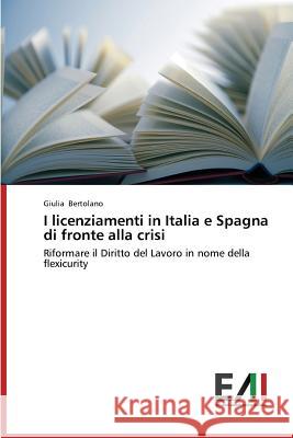 I licenziamenti in Italia e Spagna di fronte alla crisi Bertolano Giulia 9783639673456 Edizioni Accademiche Italiane - książka