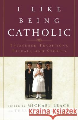 I Like Being Catholic: Treasured Traditions, Rituals, and Stories Leach, Michael 9780385508063 Image - książka