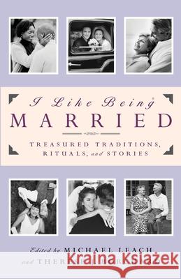 I Like Being Married: Treasured Traditions, Rituals and Stories Therese Johnson Borchard Michael Leach 9780385502320 Image - książka