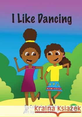 I Like Dancing Catherine Kereku, Jessica Palmer 9781925960860 Library for All - książka