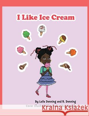 I Like Ice Cream and I Like Milk Nadia Denning R. Denning Hatice Bayramoglu 9781539823636 Createspace Independent Publishing Platform - książka