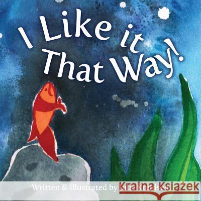 I Like it That Way! Knudsen, Julie 9780997033809 Julie Knudsen Art Publishing - książka