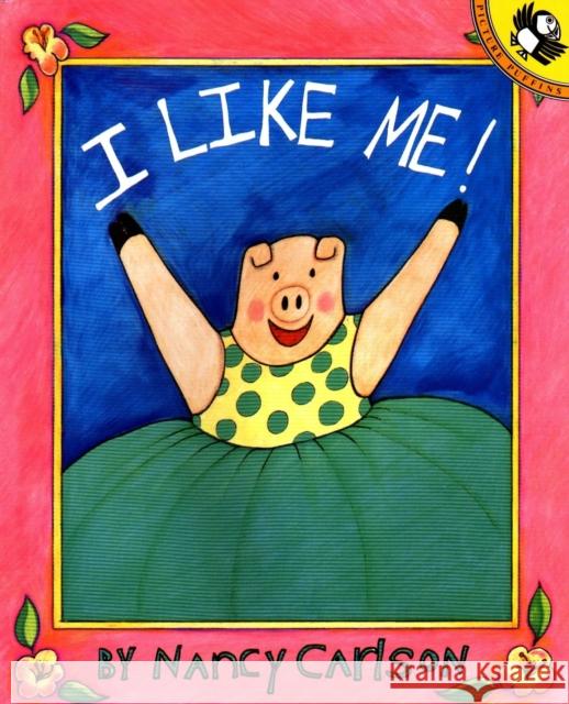 I Like Me! Nancy Carlson 9780140508192 Penguin Random House Children's UK - książka