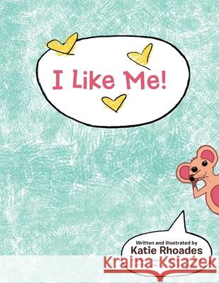 I Like Me! Katie Rhoades 9781480886575 Archway Publishing - książka
