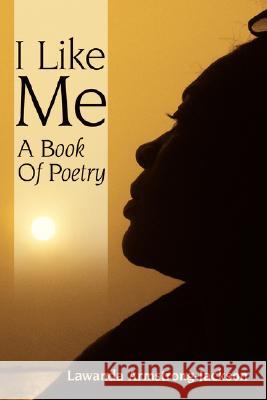 I Like Me: A Book Of Poetry Armstrong-Jackson, Lawanda 9781434328175 Authorhouse - książka