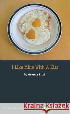 I Like Mine with a Kiss Georgia Fitch (Author) 9781840027242 Bloomsbury Publishing PLC - książka