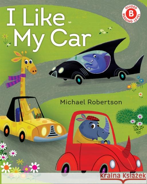 I Like My Car Michael Robertson 9780823439522 Holiday House - książka