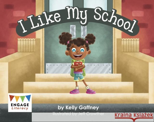 I Like My School Kelly Gaffney, Jeff Crowther 9781398243262 Capstone Global Library Ltd - książka