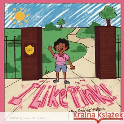 I Like Pink!: A Story About Self-Acceptance Selina Hernandez, Georgia Pavan 9781737987307 Selina Hernandez - książka