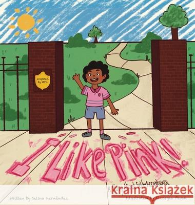 I Like Pink!: A Story About Self-Acceptance Selina Hernandez Georgia Pavan 9781737987321 Selina Hernandez - książka