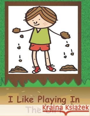 I Like Playing In The Dirt Smiga, Debbie 9781729055533 Independently Published - książka