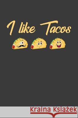 I Like Tacos: Taco Tuesday Sombrero Mexican Fiesta Gift Frozen Cactus Designs 9781086006667 Independently Published - książka