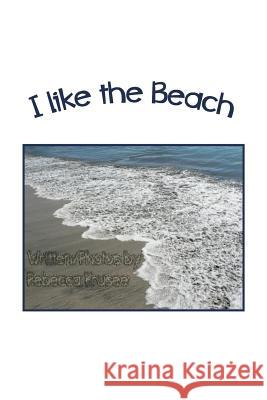 I Like The Beach Krusee, Rebecca 9781507617120 Createspace - książka