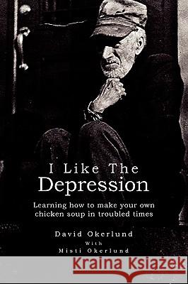 I Like the Depression David Okerlund 9781441563743 Xlibris Corporation - książka