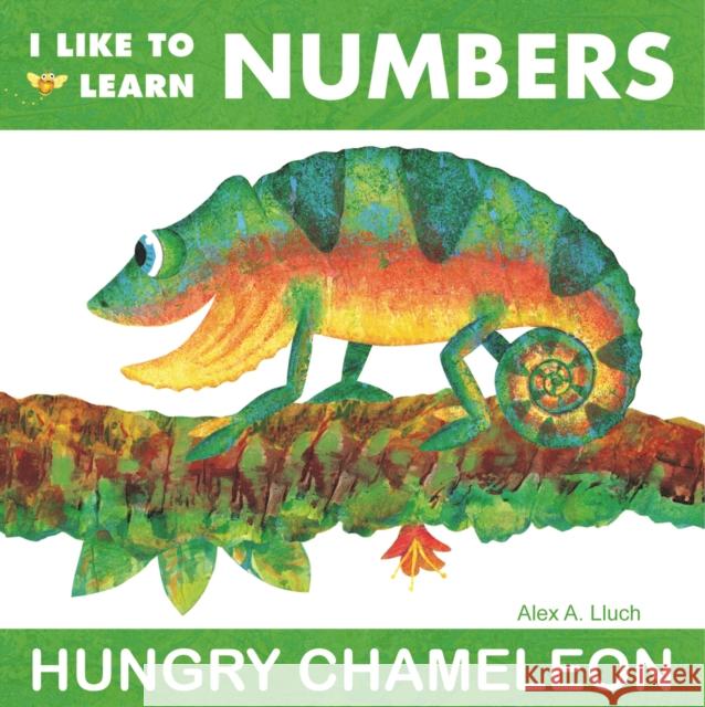 I Like to Learn Numbers: Hungry Chameleon Alex A. Lluch 9781934386019 W S Pub Group - książka