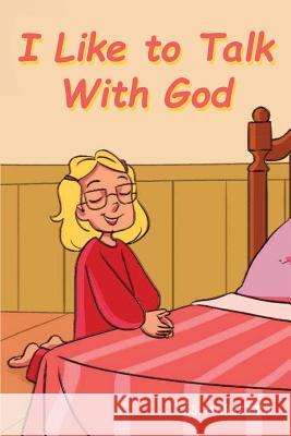I Like to Talk With God Marietta, C. S. 9781947825154 Yorkshire Publishing - książka