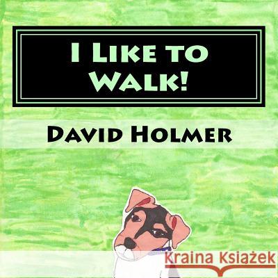 I Like to Walk! David Holmer 9781517329327 Createspace - książka