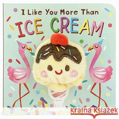 I Like You More Than Ice Cream Cottage Door Press                       Brick Puffington Kathryn Selbert 9781680528077 Cottage Door Press - książka