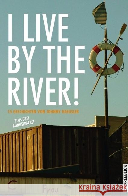 I Live by the River! : 15 Geschichten Haeusler, Johnny 9783737517034 epubli - książka