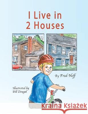 I Live in 2 Houses Fred Neff Bill Dougal  9781950323784 Leaning Rock Press LLC - książka