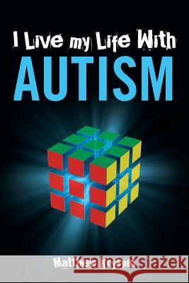 I Live my Life With Autism Kryspin, Matthew 9781497485471 Createspace - książka