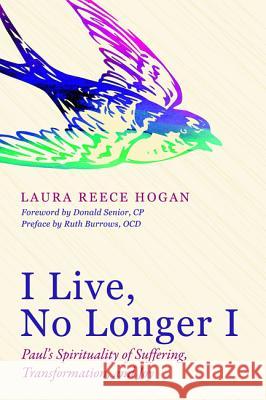 I Live, No Longer I Laura Reece Hogan Donald Senior Ruth Burrows 9781532601071 Wipf & Stock Publishers - książka