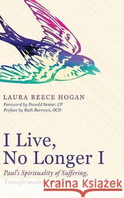 I Live, No Longer I Laura Reece Hogan, Ruth Ocd Burrows, Donald Cp Senior 9781532601095 Wipf & Stock Publishers - książka