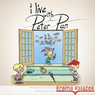 I Live with Peter Pan Missy A. Vaughn Earl Musick Jason Batt 9781466354029 Createspace - książka
