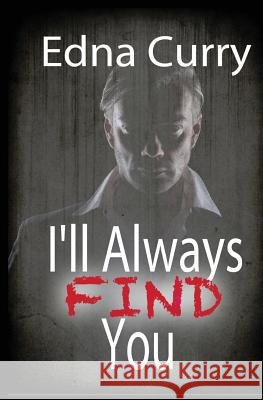 I'll Always Find You Edna Curry 9781519383945 Createspace Independent Publishing Platform - książka