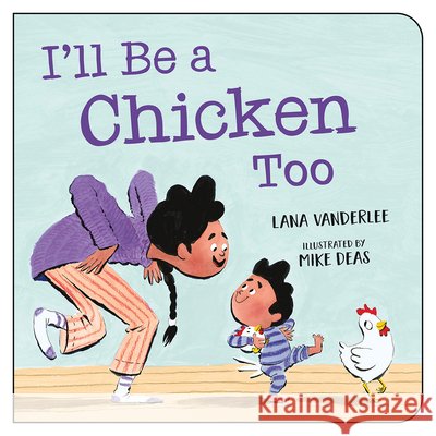 I\'ll Be a Chicken Too Lana Vanderlee Mike Deas 9781459835559 Orca Book Publishers - książka