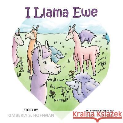 I Llama Ewe Kimberly S Hoffman Calder Robinson Paul J Hoffman 9781955088053 Pathbinder Publishing LLC - książka