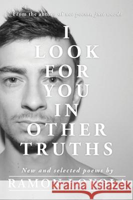 I Look for You in Other Truths Ramon Loyola, Ramon Loyola 9780992537470 Moshpit Publishing - książka